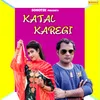 About Katal Karegi Song